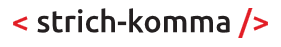 < strich-komma />